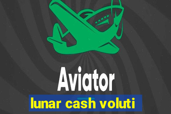 lunar cash voluti